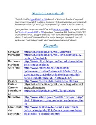 Normativa sui materiali:
L’articolo 11 della Legge del 1962, n. 283 demanda al Ministro della salute il compito di
fissare...
