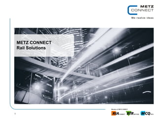1
METZ CONNECT
Rail Solutions
 