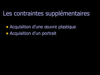 Les contraintes supplémentaires Acquisition d’une œuvre plastique Acquisition d’un portrait  