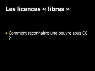 Les licences « libres » Comment reconnaître une oeuvre sous CC ? 