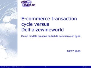 E-commerce transaction cycle versus Delhaizewineworld  Ou un modèle presque parfait de commerce en ligne METZ 2008 
