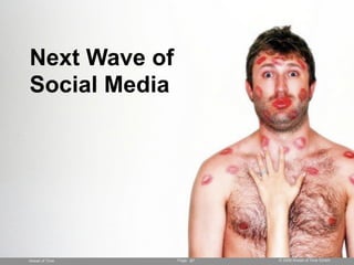 Page © 2009 Ahead of Time GmbHAhead of Time 67
Next Wave of
Social Media
 