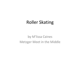 Roller Skating by M’lissa Caines Metzger Meet in the Middle 
