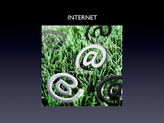 INTERNET
 