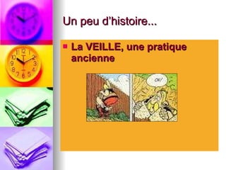 Un peu d’histoire... La VEILLE, une pratique ancienne  
