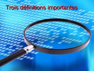 Trois définitions importantesTrois définitions importantes
 