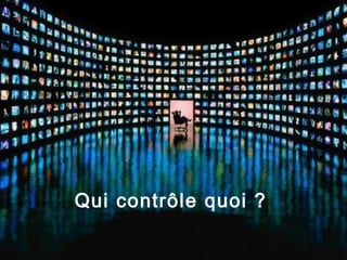 Qui contrôle quoi ?
 