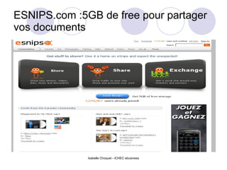 ESNIPS.com :5GB de free pour partager vos documents Isabelle Choquet - ICHEC ebusiness 