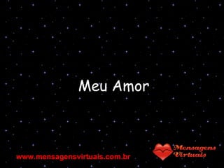 Meu Amor www.mensagensvirtuais.com.br 