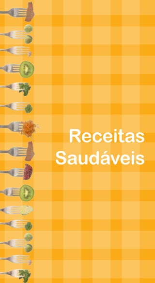 Receitas
     Saudáveis




18
 