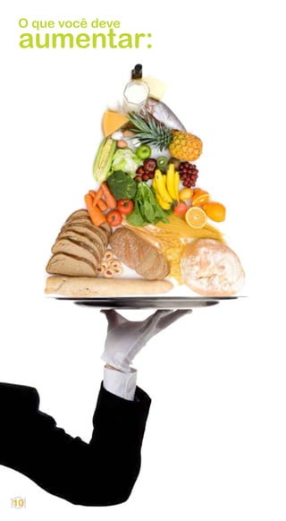 O que você deve
 aumentar:




10
 