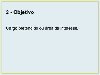 Cargo pretendido ou área de interesse. 
 