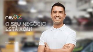 O SEU NEGÓCIO
ESTÁ AQUI
MEUBIZ.COM.BR
 