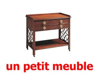 un petit meuble
 