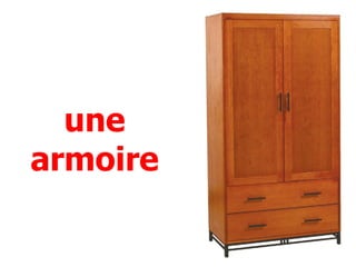 une
armoire
 