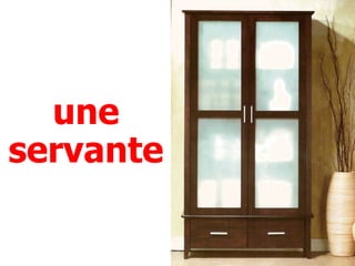 une
servante
 