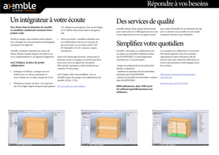 Un intégrateur à votre écoute 
Nos clients dans le domaine du meuble et meublant conduisent rarement leurs projets seuls. 
Travail en équipe, sous-traitance pour la fabrication, échanges avec des partenaires technologiques constituent une règle d’or. 
Axemble, souhaitant répondre aux enjeux du bureau d’études étendu, propose des outils et services complémentaires à vos logiciels d’ingénierie. 
myCADplace, la place de projet collaborative 
• 
Echangez vos fichiers : partagez tous vos fichiers avec vos clients, partenaires et sous-traitants sur un espace disque de 25 Go. 
• 
Présentez un projet, un devis : vos avant-projets 3D en ligne, depuis n’importe quel appareil - PC, tablette ou smartphone. Sans aucun plugin, la 3D s’affiche directement dans le navigateur web. 
• 
Gérez vos projets : travaillez à plusieurs avec vos collaborateurs internes ou externes, de façon sécurisée, sur un même projet CAO 3D. Manipulez la CAO : mesures, coupes, annotations… 
Dans votre démarrage d’activité, comme pour la péréniser, toutes vos équipes ne peuvent pas forcément avoir accès au logiciel de conception. 
Elles doivent cependant accéder facilement aux contenus 3D des projets. 
myCADplace offre cette possibilité : c’est un véritable espace de partage et de collaboration disponible 24/24h , 7/7jrs. 
En savoir plus sur myCADplace 
Répondre à vos besoins 
Des services de qualité 
Axemble dispose d’une équipe dimensionnée pour traiter plus de 12 000 appels par an et met à votre disposition un service support réactif pour traiter l’ensemble de vos demandes de support. Ce dernier est accessible via une simple connexion Internet ou par téléphone. 
Simplifiez votre quotidien 
Axemble a développé, en collaboration avec ses clients, un ensemble d’utilitaires autour de SOLIDWORKS. Ces développements s’orientent sur 3 axes principaux : 
- Gagner en productivité sur les tâches fastidieuses et répétitives 
- Améliorer et optimiser des fonctionnalités existantes dans SOLIDWORKS 
- Ajouter de nouvelles fonctionnalités «métiers» dans SOLIDWORKS 
8000 utilisateurs, dans 2500 sociétés utilisent quotidiennement nos utilitaires. 
La conception est collaborative et innovante. 
Nos clients disposent ainsi d’un annuaire regroupant les autres utilisateurs afin de pouvoir faire sous-traiter leur fabrication ou trouver des partenaires technologiques pour leurs projets. 
Téléchargez la plaquette de présentation myCADtools 
En savoir plus sur myCADtools  