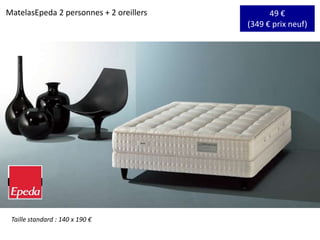 49 €(349 € prix neuf) MatelasEpeda 2 personnes + 2 oreillers Taille standard : 140 x 190 € 