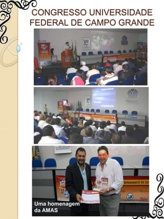 CONGRESSO UNIVERSIDADE FEDERAL DE CAMPO GRANDEUma homenagem da AMAS