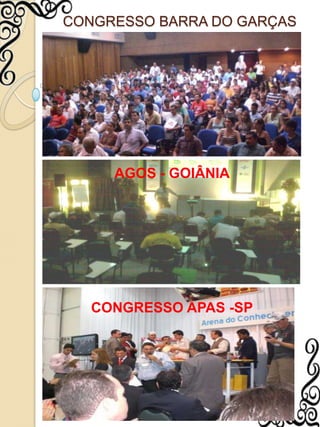 CONGRESSO BARRA DO GARÇASAGOS - GOIÂNIACONGRESSO APAS -SP
