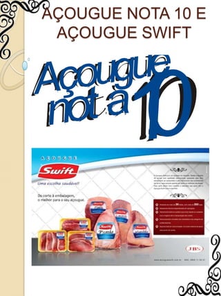 AÇOUGUE NOTA 10 E AÇOUGUE SWIFT