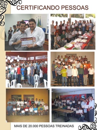 CERTIFICANDO PESSOASMAIS DE 20.000 PESSOAS TREINADAS
