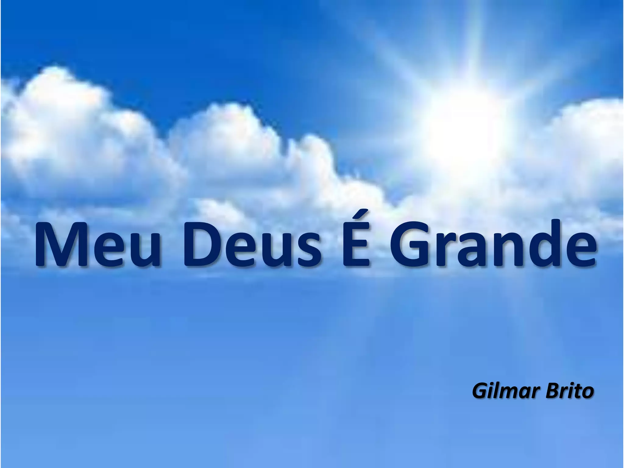 Meu Deus É Grande
Gilmar Brito