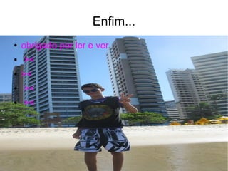 Enfim...
● obrigado por ler e ver
● ><
● ><
● ><
● ><
 