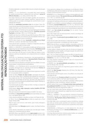 ORIENTAÇÕES PARA O PROFESSOR
O relatório elaborado na virada do milênio discute os desafios da educação
no século XXI.
DEMERS, L. A. et al. Alexithymia is associated with neural reactivity
to masked emotional faces in adolescents who self-harm. Journal of
Affective Disorders, [s. l.], v. 249, p. 253-261, 15 Apr. 2019.
Esse artigo relaciona, por meio de imagens geradas com ressonância
magnética, a alexitimia a áreas cerebrais específicas, sugerindo que sua
melhora pode ser associada à estimulação do reconhecimento e exter-
nalização das emoções.
ERIKSON, Erik. Identidade, juventude e crise. Rio de Janeiro: Zahar, 1976.
A obra trata do desenvolvimento psíquico humano, da formação da iden-
tidade e dos fatores que influenciam esse processo.
FISCHER-KERN, M. etal. Transference-focused psychotherapy for borderline
personality disorder: change in reflective function. The British Journal of
Psychiatry, Cambridge, v. 207, n. 2, p. 173-174, Aug. 2015.
Trabalho que relaciona a melhora da capacidade de pensar, refletir e frear
impulsos em pacientes com transtorno de personalidade borderline sub-
metidos à psicoterapia focada na transferência.
FREITAS, Maria Virgínia de (org.). Juventude e adolescência no Brasil:
referências conceituais. São Paulo: Ação Educativa, 2005.
A obra discorre sobre a juventude, a cidadania e a importância da educa-
ção, cultura e justiça para a inclusão social.
GARISCH, J. A.; WILSON, M. S. Vulnerabilities to deliberate self-harm among
adolescents: the role of alexithymia and victimization. The British Journal
of Clinical Psychology, Cambridge, v. 49, pt. 2, p. 151-162, June 2010.
Esse estudo, feito com 325 jovens no Ensino Médio de ambos os sexos,
relaciona a presença de alexitimia com comportamentos de mutilação
e bullying.
GATTA M. et al. Alexithymia, impulsiveness, and psychopathology in
nonsuicidal self-injured adolescents. Neuropsychiatric Disease and
Treatment, [s. l.], v. 12, p. 2307-2317, Sept. 2016.
Esse estudo relaciona alexitimia a estudantes do Ensino Médio com maior
impulsividade e comportamentos automutilativos.
HEMMING, L. et al. Alexithymia and its associations with depression,
suicidality, and aggression: an overview of the literature. Frontiers in
Psychiatry, [s. l.], v. 10, n. 203, p. 1-7, Apr. 2019.
Esse artigo relaciona alexitimia com comportamentos agressivos e suicidas
em uma população adulta na Inglaterra.
KLEIN, Ana Maria. Projetos de vida e escola: a percepção de estudan-
tes do ensino médio sobre a contribuição das experiências escolares aos
seus projetos de vida. 2011. Tese (Doutorado em Educação) – Faculdade
de Educação, Universidade de São Paulo, São Paulo, 2011. Disponível em:
www.teses.usp.br/teses/disponiveis/48/48134/tde-10082011-141814/pt-br.
php. Acesso em: 25 nov. 2019.
Tese de doutorado que define Projeto de Vida e investiga os projetos de
estudantes do Ensino Médio.
KLEIN, Melanie. Amor, culpa, reparação e outros trabalhos 1921-1945.
São Paulo: Imago, 1996.
Obra que trata do desenvolvimento psíquico do bebê e da criança.
KLENOWSKI, Val. Desarollo de portafolios: para el aprendizaje y la evalua-
ción. 4. ed. Madrid: Narcea, 2004.
A obra relaciona atividades e disciplinas escolares com Projeto de Vida.
LA TAILLE, Yves de. Formação ética: do tédio ao respeito de si. Porto
Alegre: Artmed, 2009.
Obra em que o autor discute e revê valores, juízos morais, educação e
cultura moderna.
MACHADO, Nílson José. Educação: projetos e valores. São Paulo: Escrituras,
2000.
O livro aborda a importância dos projetos para uma educação compro-
metida com o desenvolvimento de valores.
MACHADO, Nílson José; MACEDO, Lino de. Jogo e projeto: pontos e con-
trapontos. Organização Valéria Amorim Arantes. São Paulo: Summus, 2006.
O livro apresenta o diálogo entre os professores Lino de Macedo e Nílson
José Machado, ambos da Universidade de São Paulo, que relacionam jogos
e valores ao desenvolvimento humano.
MANNINEN, M. et al. Alexithymia is common among adolescents with
severe disruptive behavior. The Journal of Nervous and Mental Disease,
[s. l.], v. 199, n. 7, p. 506-509, July 2011.
O estudo relaciona a presença de alexitimia em jovens de ambos os sexos
internados em instituição correcional com comportamentos disruptivos.
MORIARTY, N. et al. Deficits in emotional intelligence underlying adolescent
sex offending. Journal of Adolescence, [s. l.], v. 24, n. 6, p. 743-751, Dec. 2001.
Estudo feito na Austrália com jovens do sexo masculino de 14 a 17 anos com
histórico de agressão sexual relaciona esse comportamento à alexitimia.
PIAGET, Jean. Seis estudos de psicologia. Rio de Janeiro: Forense
Universitária, 1999. 24. ed.
Nessa obra, Piaget trata do desenvolvimento mental e psicológico de
bebês, crianças e adolescentes.
PUIG, Josep Maria. A construção da personalidade moral. São Paulo:
Ática, 1998.
O autor discorre sobre o ato de ensinar e a sala de aula como um bom lugar
para inspirar positivamente os estudantes por meio de valores.
RIBEIRO, Marcelo Afonso. Juventude e trabalho: construindo a carreira em
situação de vulnerabilidade. Arquivos Brasileiros de Psicologia, Rio de
Janeiro, v. 63, p. 58-70, 2011.
O artigo explora a relação de jovens entre 18 e 24 anos em situação de
vulnerabilidade social ao trabalho, verificando situações de conformismo
e dificuldade em planejar o futuro.
RICE, S. M. et al. Shame and guilt mediate the effects of alexithymia on
distress and suicide-related behaviours among men. Psychology, Health
 Medicine, [s. l.], v. 25, n. 1, p. 17-24, Jan. 2020.
Esse artigo relaciona a alexitimia aplicada à culpa com comportamentos
suicidas em homens canadenses.
SCHNEIDER, Kurt. Las personalidades psicopáticas. 9. ed. Madrid:
Ediciones Morata, 1965. 1. ed. 1923.
Trata-se de um obra clássica de importância apenas histórica sobre o
estudo da personalidade.
SHEEHY, Gail. New Passages: Mapping Your Life Across Time. New York:
Ballantine Books, 2003.
A obra aborda as transformações sociais e seus reflexos nas transições de
cada etapa da vida.
SPOSITO, Marilia Pontes. Os jovens no Brasil: desigualdades multiplicadas
e novas demandas políticas. São Paulo: Ação Educativa, 2003.
Publicação que trata das várias juventudes encontradas no Brasil, geradas
pelas diferenças sociais, econômicas, culturais e de gênero.
SPOSITO, Marilia Pontes (coord.). O Estado da Arte sobre juventude na
pós-graduação brasileira: Educação, Ciências Sociais e Serviço Social
(1999-2006). Belo Horizonte: Argvmentvm, 2009. V. 1.
Esse livro reúne textos sobre diversas questões da juventude, como a
exclusão social e suas consequências, o papel da escola em sua vida e sua
relação com o trabalho.
STERN, B. L.; YEOMANS, F. The psychodynamic treatment of borderline
personality disorder: an introduction to transference-focused
psychotherapy. The Psychiatric Clinics of North America, [s. l.], v. 41, n. 2,
p. 207-223, June 2018.
Esse artigo relata como a psicoterapia focada na transferência, realizada
duas vezes por semana, ajudou pacientes com transtornos de personali-
dade borderline a se tornarem mais funcionais socialmente e mais estáveis
emocionalmente.
ZIMMERMANN, G. Delinquency in male adolescents: the role of
alexithymia and family structure. Journal of Adolescence, [s. l.], v. 29,
n. 3, p. 321-332, July 2006.
Esse artigo relaciona alexitimia e desestruturação familiar com comporta-
mentos disruptivos em garotos entre 14 e 18 anos.
226
PDF2_MeuFuturo-MP-Parte Geral-209-226-PNLD21.indd 226 2/28/20 7:42 PM
 