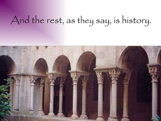 And the rest, as they say, is history.
 