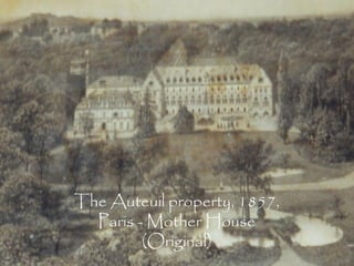 The Auteuil property, 1857,
  Paris - Mother House
         (Original)
 