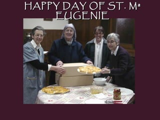 HAPPY DAY OF ST. Mª
    EUGENIE
 