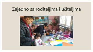 Zajedno sa roditeljima i učiteljima
 
