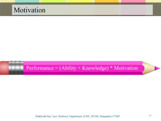 Motivation
Communication
12
Performance = (Ability + Knowledge) * Motivation
 