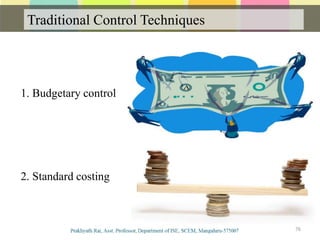 Traditional Control Techniques
Communication
76
1. Budgetary control
2. Standard costing
 