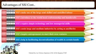 Advantages of SSI Cont..
Defensive Stocks
Prakhyath Rai, Asst. Professor, Department of ISE, SCEM, Mangaluru-575007
SSI’s ...
