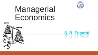 Managerial
Economics
1
 