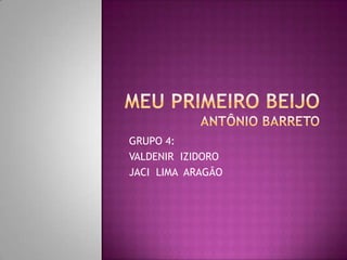 GRUPO 4:
VALDENIR IZIDORO
JACI LIMA ARAGÃO
 