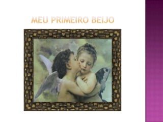 Meu primeiro beijo