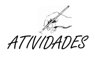 ATIVIDADES
 