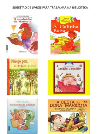 SUGESTÃO DE LIVROS PARA TRABALHAR NA BIBLIOTECA 
 