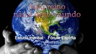 Estudo Mensal www.forumespirita.net
 