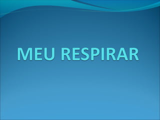 Meu respirar