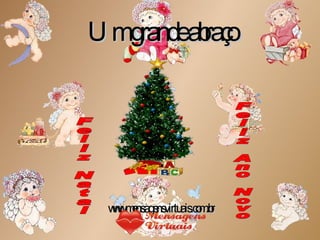Um grande abraço www.mensagensvirtuais.com.br Feliz Ano Novo Feliz Natal [email_address] 