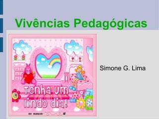 Vivências Pedagógicas Simone G. Lima 