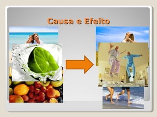 Causa e Efeito
 