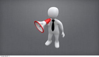 Thursday, May 29, 14
 