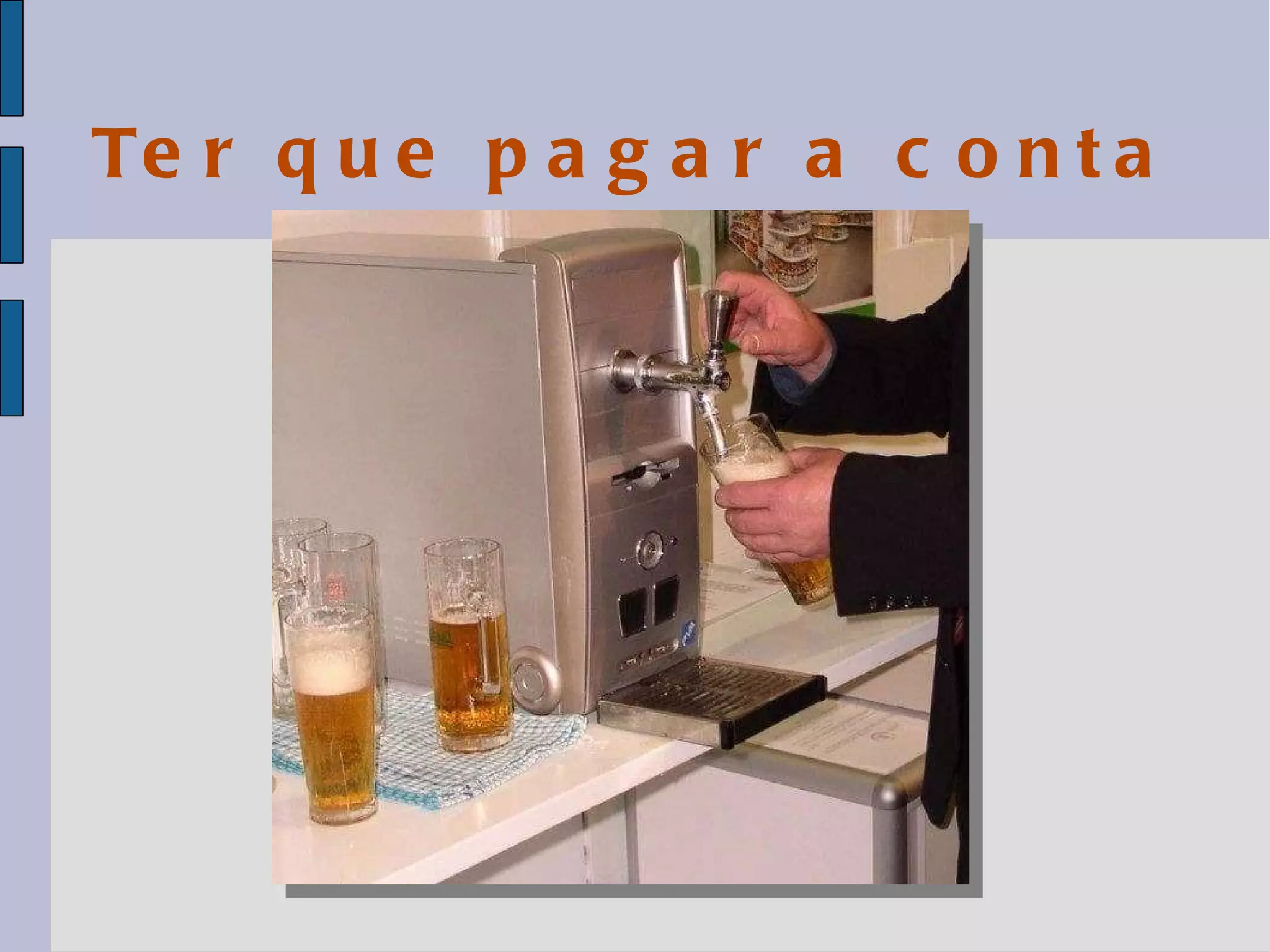 Ter que pagar a conta