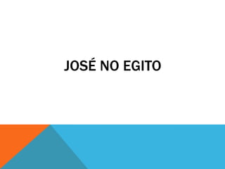 JOSÉ NO EGITO

 