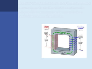 Os transformadores de tensão, chamados
normalmente de transformadores, são
dispositivos capazes de aumentar ou
reduzir valores de tensão.
 